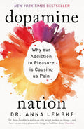 Dopamine Nation: Why our Addiction to Pleasure is Causing us Pain [Paperback] [Jan 19, 2023] Lembke, Dr Anna