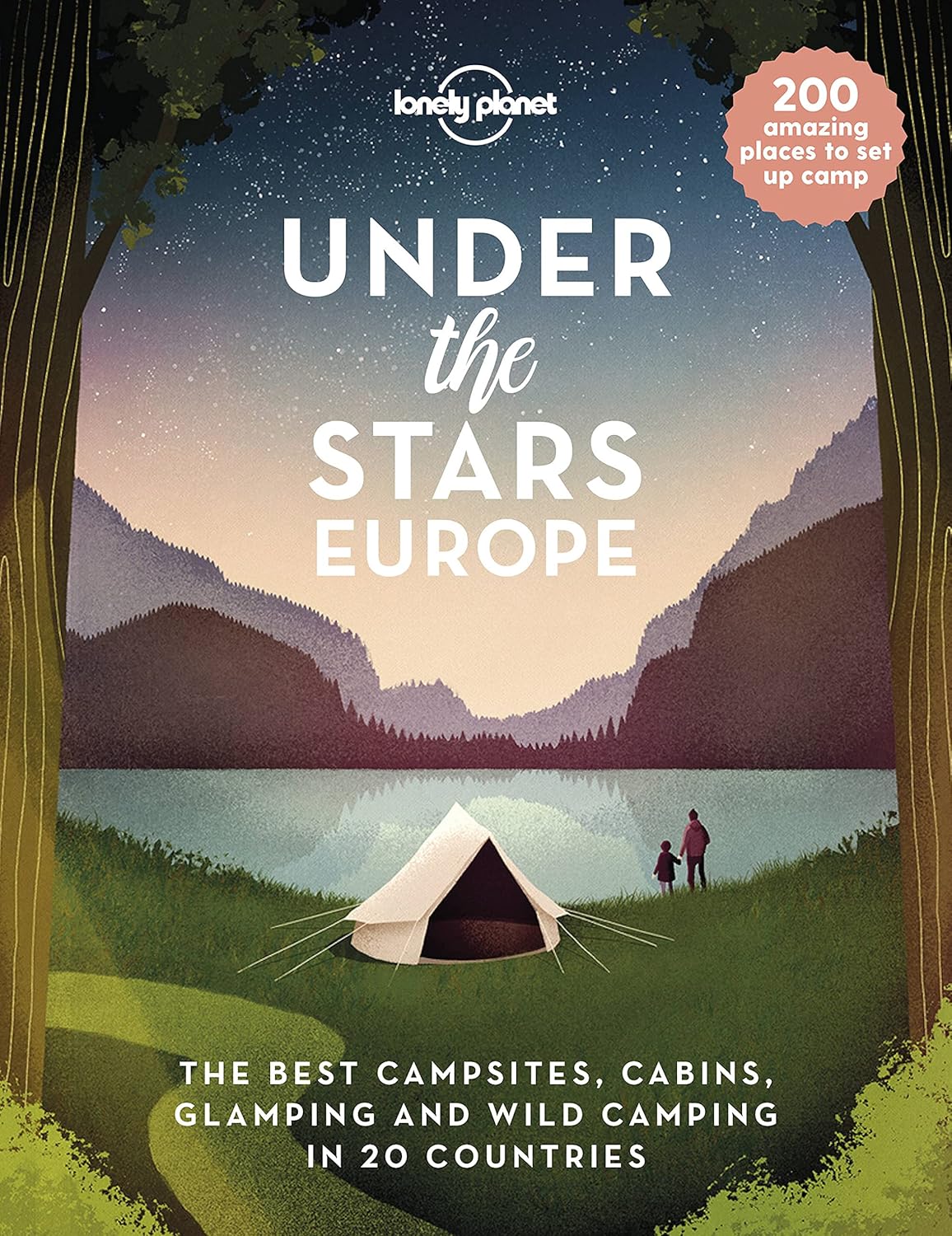 Lonely Planet Under the Stars - Europe: The Best Campsites, Cabins, Glamping and Wild Camping in 22 Countries [Hardcover] [Mar 11, 2022] Planet, Lonely