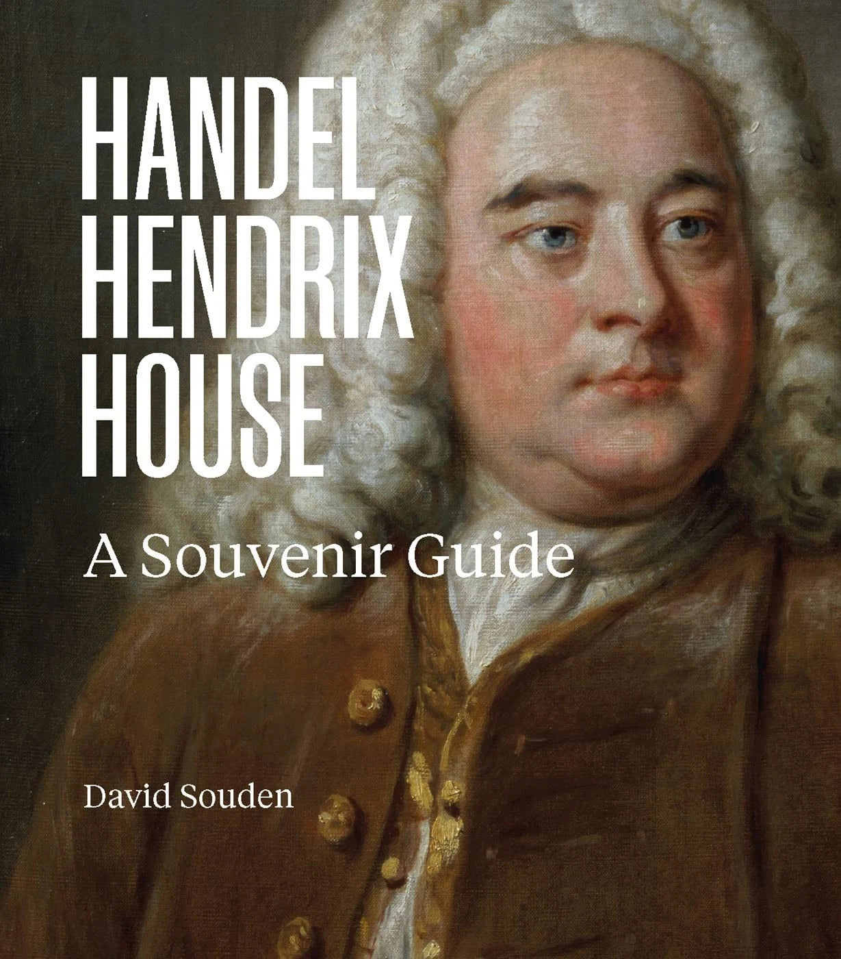 Handel Hendrix House: A Souvenir Guide [Paperback] [Jul 05, 2023] Souden, David