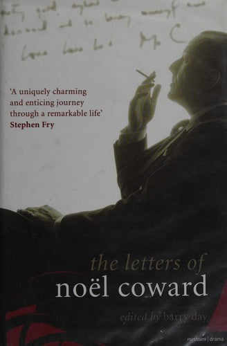 LETTERS OF NOEL COWARD; ED. BY BARRY DAY.