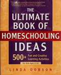 The Ultimate Book of Homeschooling Ideas